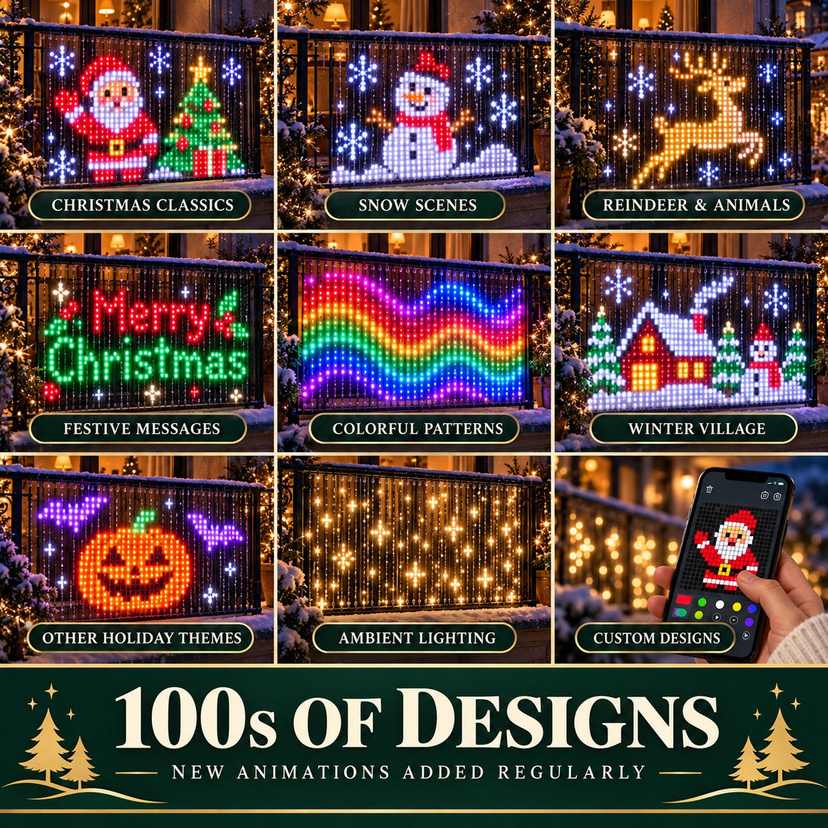 Nine balcony displays: Christmas classics, snow scenes, reindeer, Merry Christmas message, colour patterns, winter village, other holidays, ambient lighting and custom designs
